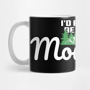 I'd Rather Be In The Mountain Mug